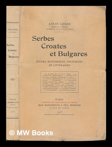 Item #137159 Serbes, Croates Et Bulgares; Etudes Historiques, Politiques Et Litteraires. Louis Paul Marie Leger.