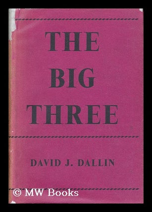 Item #137494 The Big Three : the United States, Britain, Russia. David J. Dallin