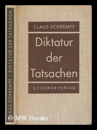 Item #137777 Diktatur Der Tatsache. Claus Schrempf
