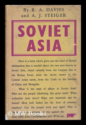 Item #137994 Soviet Asia / by Raymond Arthur Davies and Andrew J. Steiger. Raymond Arthur ....