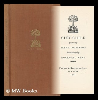 Item #138077 City Child, Poems by Selma Robinson; Decorations by Rockwell Kent. Selma. Rockwell...