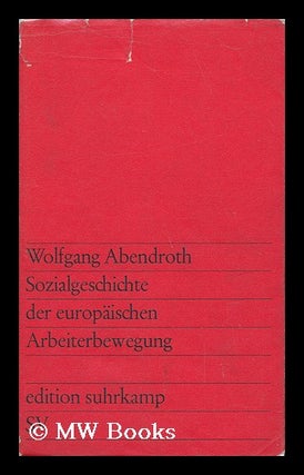 Item #138116 Sozialgeschichte Der Europaischen Arbeiterbewegung. Wolfgang Abendroth