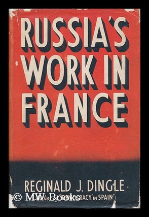 Item #138136 Russia's Work in France. Reginald James Dingle, 1889