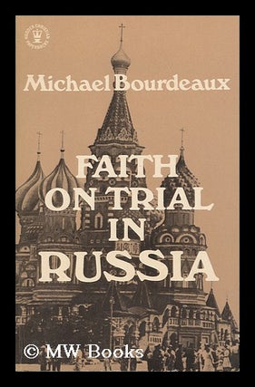 Item #138201 Faith on Trial in Russia. Michael Bourdeaux