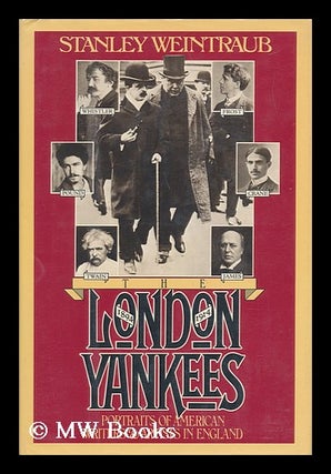 Item #138405 The London Yankees : Portraits of American Writers and Artists in England, 1894-1914...