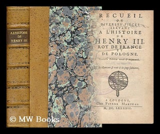 Item #138575 Recueil De Diverses Pieces Servant a L'Histoire De Henry III, Roy De France Et De...