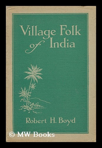 Item #138631 Village Folk of India / by R. H. Boyd. Robert H. Boyd.