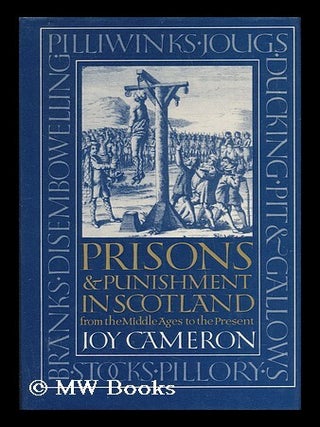 Item #138665 Prisons and Punishment in Scotland : from the Middle Ages to the Present / Joy...