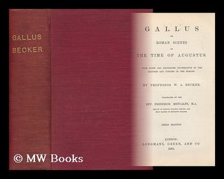 Item #138704 Gallus : Or, Roman Scenes of the Time of Augustus / with Notes and Excursuses...
