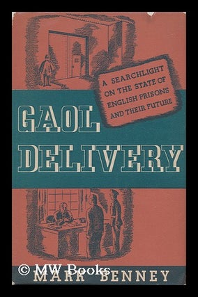 Item #138826 Gaol Delivery : an Account of English Prisons During the War Based on the Replies...