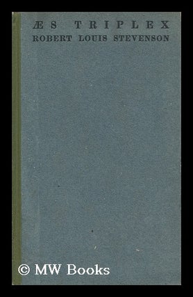 Item #139183 Aes Triplex, by Robert Louis Stevenson. Robert Louis Stevenson