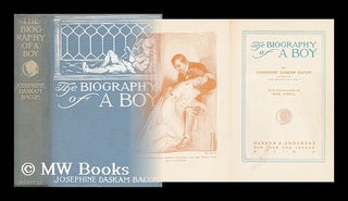 Item #139229 The Biography of a Boy, by Josephine Daskam Bacon ... with Illustrations by Rose...