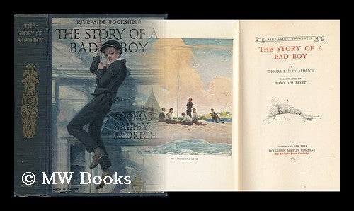 Item #139283 The Story of a Bad Boy, by Thomas Bailey Aldrich; Illustrated by Harold M. Brett. Thomas Bailey Aldrich, Harold M. Brett, Ill.