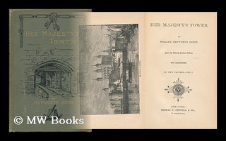 Item #139353 Her Majesty's Tower / by William Hepworth Dixon - [2 Volumes Bound in 1]. William...