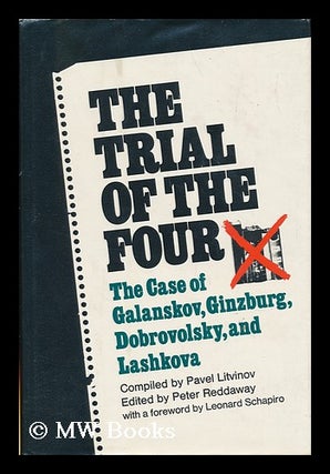 Item #139396 The Trial of the Four; a Collection of Materials on the Case of Galanskov, Ginzburg,...