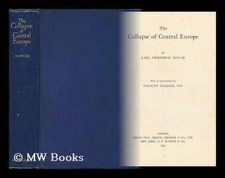 Item #139607 The Collapse of Central Europe / by Karl Freidrich Nowak ; Translated by P. Lochner...