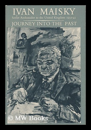 Item #139657 Journey Into the Past. Translated ... by Frederick Holt. [With a Portrait. ]. Ivan...