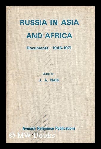 Item #139763 Russia in Asia and Africa : Documents, 1946-1971 / Edited by J. A. Naik. J. A. Naik.