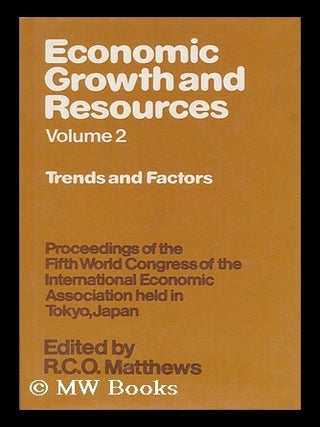 Item #139801 Economic Growth and Resources : Proceedings of the Fifth World Congress of the...