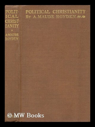 Item #139821 Political Christianity. Agnes Maude Royden