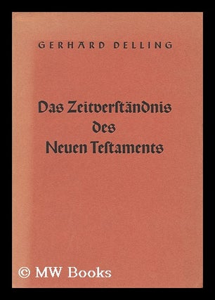 Item #140049 Das Zeitverstandnis Des Neuen Testaments. Gerhard Delling