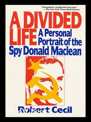Item #14011 A Divided Life : a Personal Portrait of the Spy Donald MacLean / Robert Cecil. Robert...