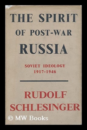 Item #140211 The Spirit of Post-War Russia; Soviet Ideology, 1917-1946. Rudolf Schlesinger