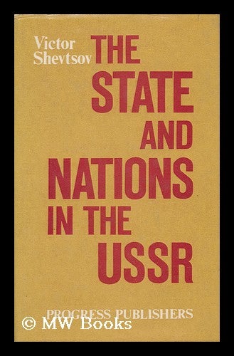 Item #140235 The State and Nations in the USSR / Victor Shevtsov ; [Translated from the Russian by Lenina Ilitskaya]. Victor Shevtsov.
