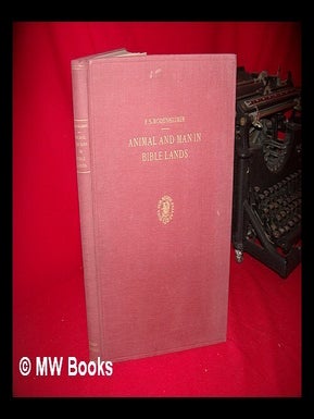 Item #140266 Animal and Man in Bible Lands / by Dr F. S. Bodenheimer. F. S. Bodenheimer,...