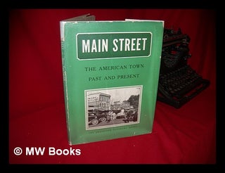 Item #140281 Main Street; the American Town, Past and Present, by Henry Pratt Fairchild. Henry...