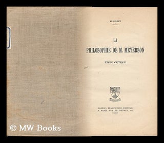 Item #140325 La Philosophie De M. Meyerson. : Etude Critique. Marcel Gillet, 1931
