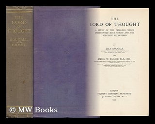 Item #140421 The Lord of Thought, a Study of the Problems Which Confronted Jesus Christ and the...