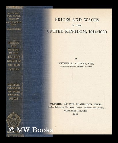 Item #140505 Price and Wages in the United Kingdom, 1914-1920. A. L. Sir Bowley.