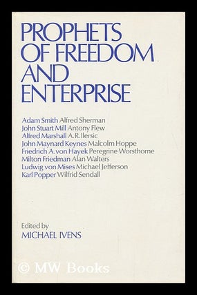 Item #14074 Prophets of Freedom and Enterprise. Antony . Ivens Flew, Michael William, 1923