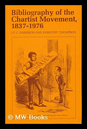 Item #140768 Bibliography of the Chartist Movement, 1837-1976 / J. F. C. Harrison, Dorothy...