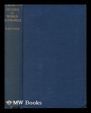 Item #140775 Studies in World Economics / by G. D. H. Cole. George Douglas Howard Cole