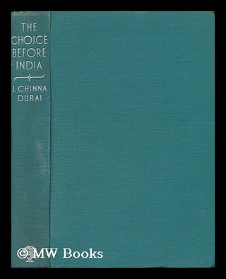 Item #140980 The Choice before India, by J. Chinna Durai. Jesudasen Chinna Durai