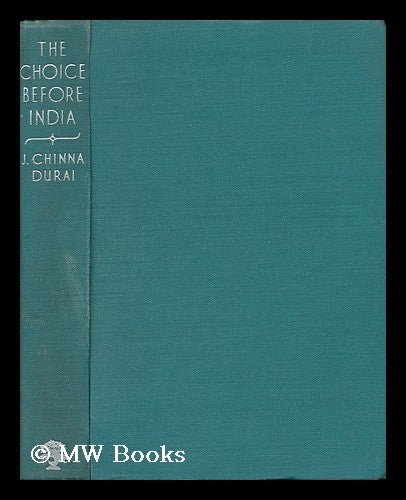 Item #140980 The Choice before India, by J. Chinna Durai. Jesudasen Chinna Durai.