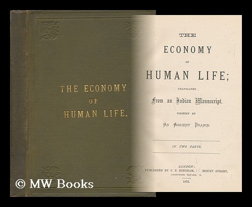 Item #141008 The Economy of Human Life. Translated from an Indian Manuscript / Written by an Ancient Bramin. to Which is Prefixed an Account of the Manner in Which the Said Manuscript Was Discovered, Etc. Philip Dormer Stanhope Chesterfield, Earl Of, John Hill, M. D.