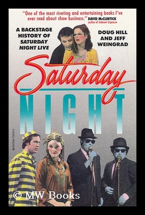 Item #141120 Saturday Night : a Backstage History of Saturday Night Live / Doug Hill & Jeff...