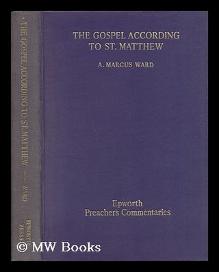 Item #141205 The Gospel According to St Matthew / [By] A. Marcus Ward. Arthur Marcus Ward