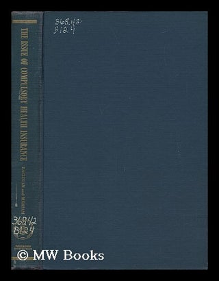 Item #141254 The Issue of Compulsory Health Insurance: a Study Prepared At the Request of Senator...