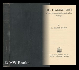 Item #141291 The Italian Left : a Short History of Political Socialism in Italy / by W....