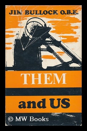 Item #141307 Them and Us; with a Last Word by Lord Robens. Jim Bullock