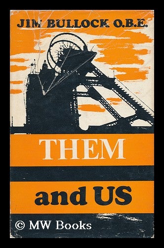 Item #141307 Them and Us; with a Last Word by Lord Robens. Jim Bullock.