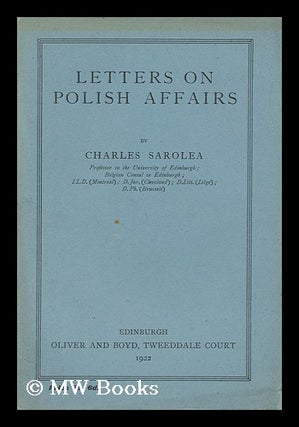 Item #141394 Letters on Polish Affairs / by Charles Sarolea. Charles Sarolea