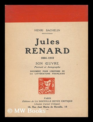 Item #141505 Jules Renard 1864-1910 : Son Oeuvre : Portrait Et Autographe : Document Pour...