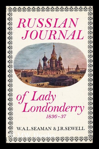 Item #141522 Russian Journal of Lady Londonderry, 1836-37 / Edited by W. A. L. Seaman and J. R. Sewell. Frances Anne Vane Londonderry, Marchioness Of.