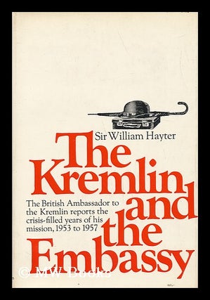 Item #141554 The Kremlin and the Embassy. William Goodenough Hayter, K. B. E., Sir