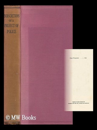 Item #141666 Indiscretions of a Prefect of Police : Anecdotes of Napoleon and the Bourbons from...